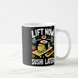 Lift Now Sushi Later Workout Reward Bodybuilding - Coffee Mug