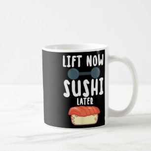 Lift Now Sushi Later Workout Reward Bodybuilding - Coffee Mug