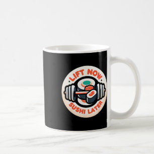 Lift Now Sushi Later Workout Reward Bodybuilding - Coffee Mug