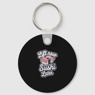 Lift Now Sushi Later Workout Reward Bodybuilding - Key Ring
