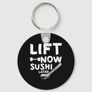 Lift Now Sushi Later Workout Reward Bodybuilding - Key Ring