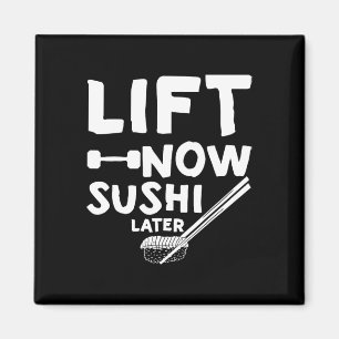 Lift Now Sushi Later Workout Reward Bodybuilding - Magnet