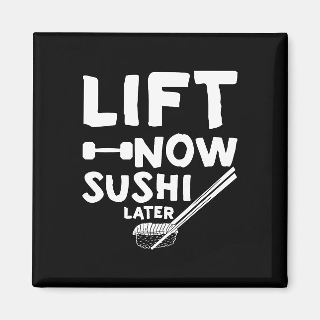 Lift Now Sushi Later Workout Reward Bodybuilding - Magnet (Front)