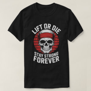 Lift or Die Skull Fitness Motivation Tee