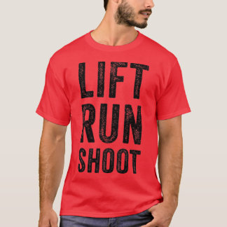 Lift Run Shoot Fitness T-Shirt