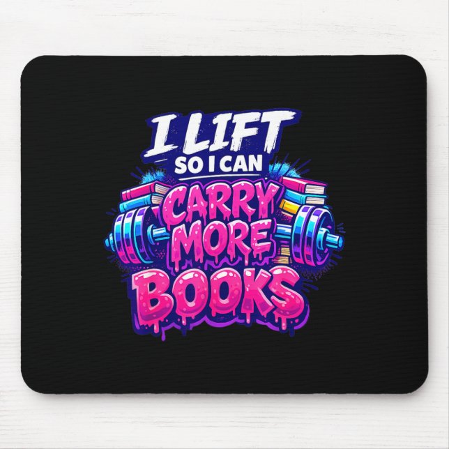 Lift so i can carry more books funny gym reader  mouse pad (Front)