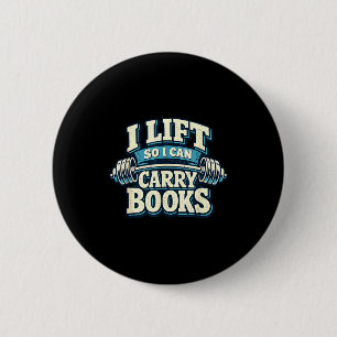 Lift so i can carry more books reading workout 6 cm round badge