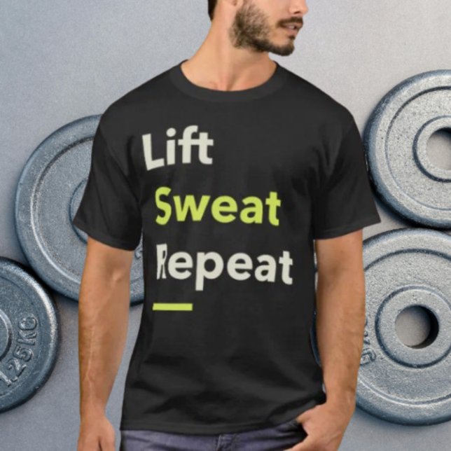 Lift. Sweat. Repeat. T-Shirt (Creator Uploaded)