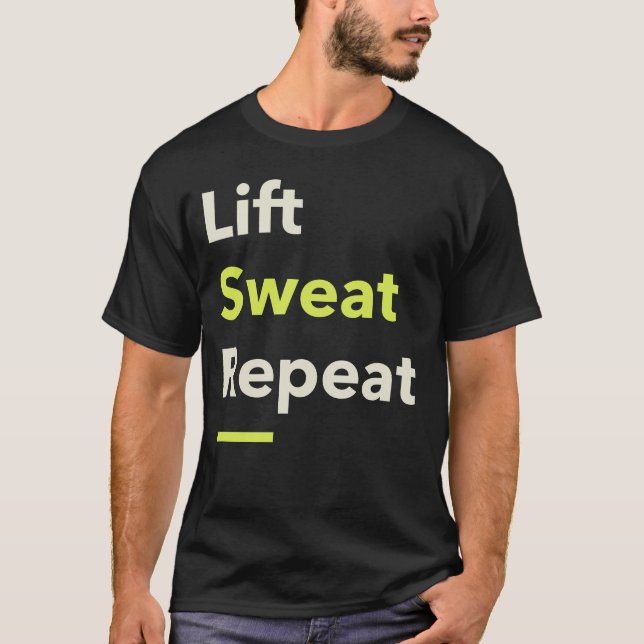 Lift. Sweat. Repeat. T-Shirt (Front)