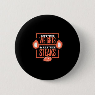 Lift the weights and eat the steaks barbecue meat 6 cm round badge