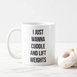 Lift Weights And Cuddle - Cute Funny Novelty Gym Coffee Mug