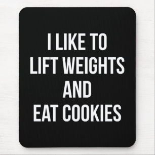 Lift Weights and Eat Cookies- Funny Workout Mouse Pad