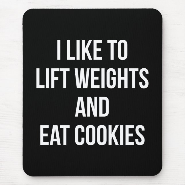 Lift Weights and Eat Cookies- Funny Workout Mouse Pad (Front)