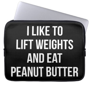 Lift Weights And Eat Peanut Butter - Body Building Laptop Sleeve
