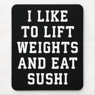 Lift Weights and Eat Sushi - Funny Carbs Novelty Mouse Pad