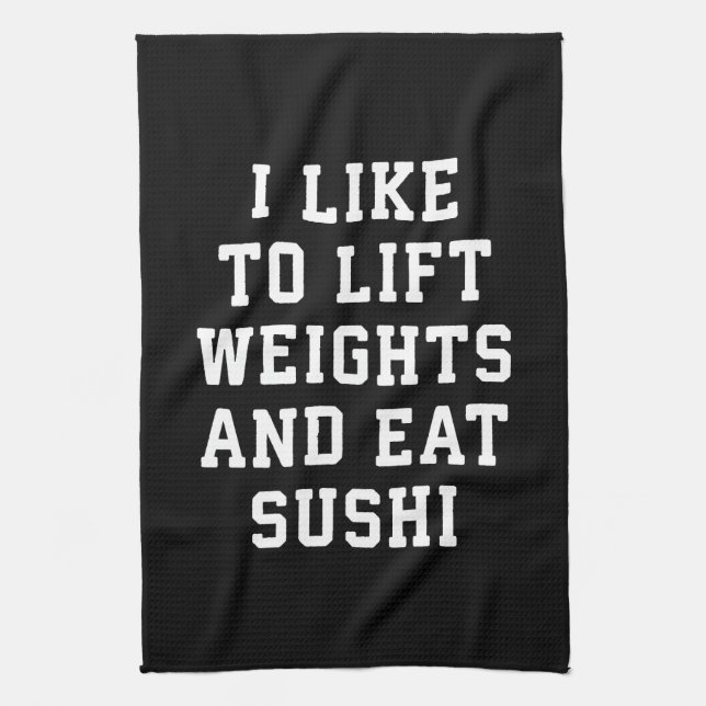 Lift Weights and Eat Sushi - Funny Carbs Novelty Tea Towel (Vertical)