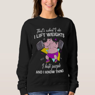 Lift Weights And I Hate People Hippo Weightlifting Sweatshirt