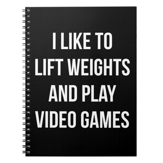 Lift Weights and Play Video Games - Gaming Workout Notebook (Front)