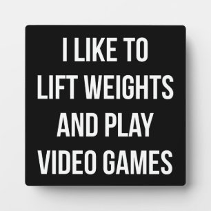Lift Weights and Play Video Games - Gaming Workout Plaque