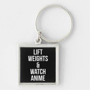 Lift Weights And Watch Anime - Inspirational Gym Key Ring