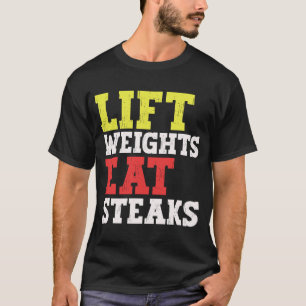 Lift Weights Eat Steaks Carnivore Weightlifting Gy T-Shirt