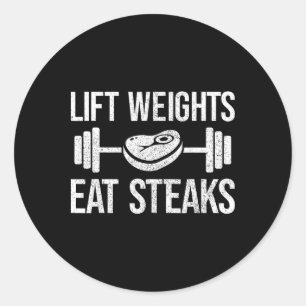 Lift Weights Eat Steaks Fitness And Powerlifting Classic Round Sticker