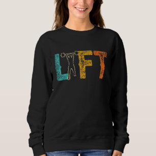Lift Workout Gym Weightlifting Lifting Sweatshirt