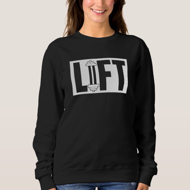 Lift Workout Lifting Weightlifting Gym Sweatshirt (Front)