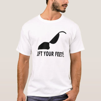 Lift your feet t-shirt