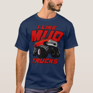 Lifted Truck Mudding I Like Mud Trucks Monster Tru T-Shirt