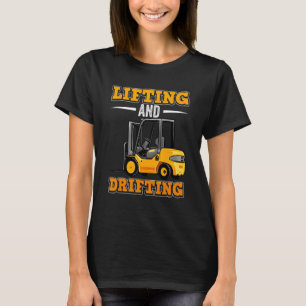 Lifting and drifting certified forklift driver T-Shirt