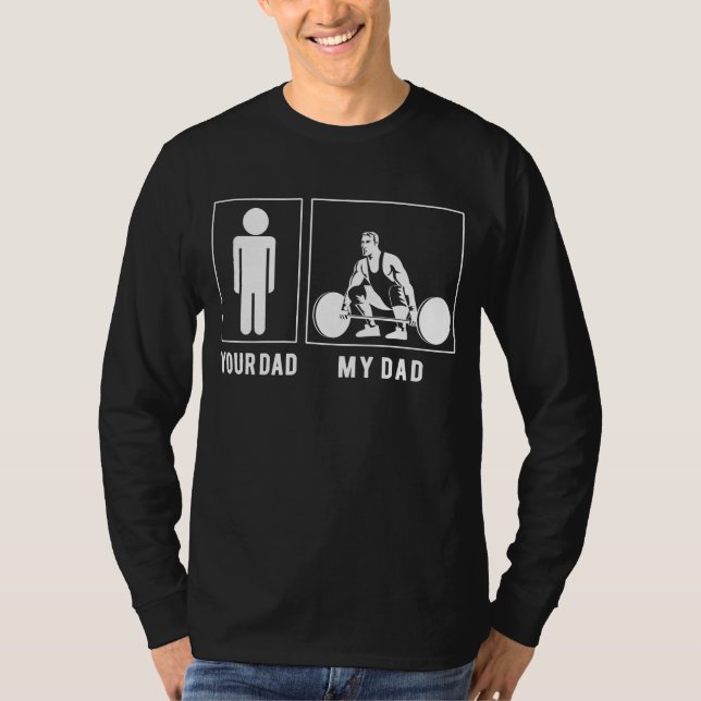 Lifting Dad, Your Dad - Funny Weightlifting Enthus T-Shirt (Front)