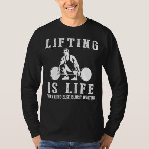 Lifting is Life: Where Waiting Turns into Strength T-Shirt