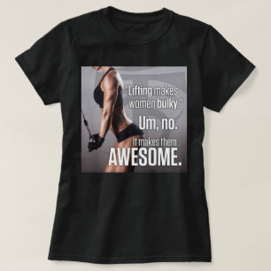 Lifting Makes Women Awesome - Workout Motivational T-Shirt