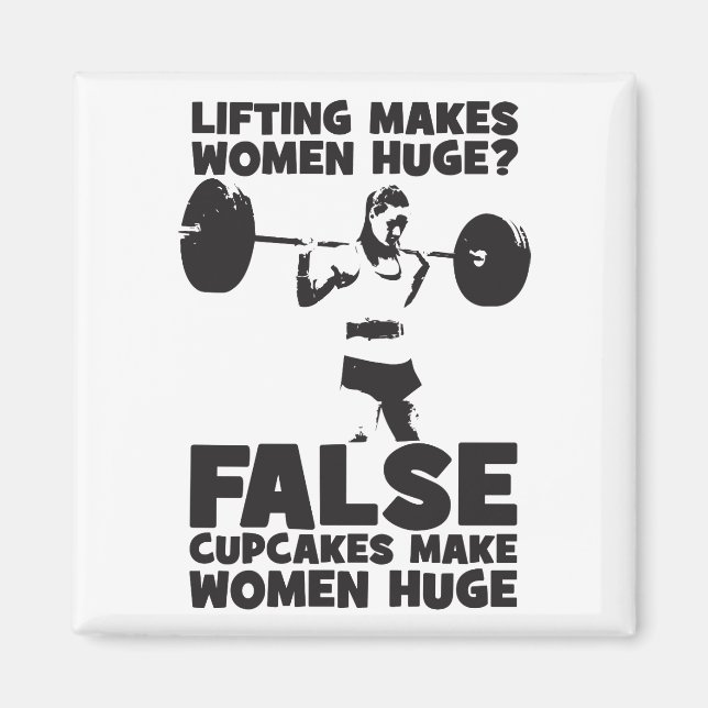 Lifting Makes Women Huge? False. Cupakes Do Magnet (Front)