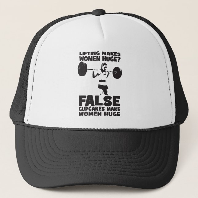 Lifting Makes Women Huge? False. Cupakes Do Trucker Hat (Front)