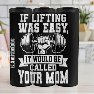 Lifting Was Easy It Would Be Called Your Mum Thermal Tumbler