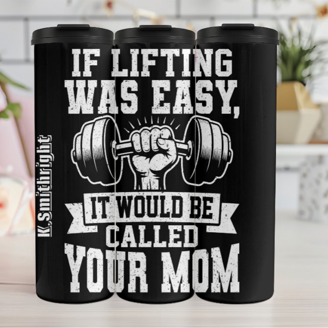 Lifting Was Easy It Would Be Called Your Mum Thermal Tumbler (Creator Uploaded)
