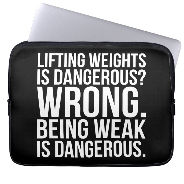 Lifting Weights Is Dangerous vs Being Weak - Gym Laptop Sleeve (Front)
