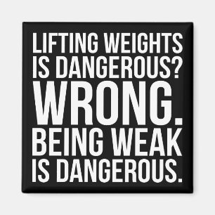 Lifting Weights Is Dangerous vs Being Weak - Gym Magnet