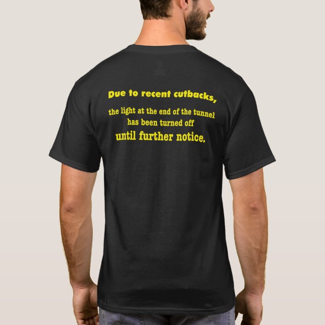 light at the end of the tunnel T-Shirt (Back)