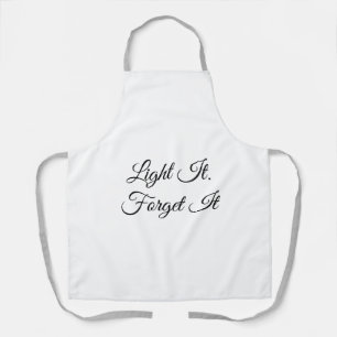 Light It. Forget It Apron