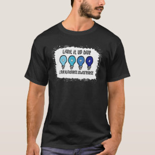 Light It Up Blue Autism Autistic Awareness Month W T-Shirt