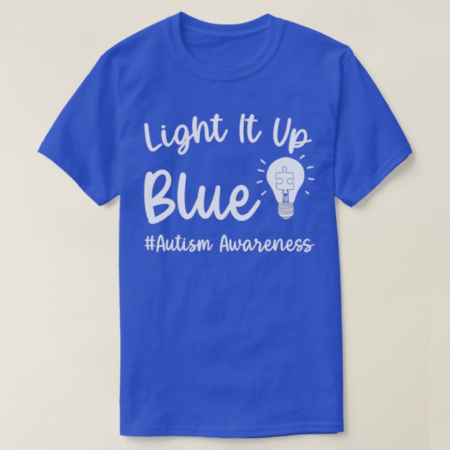Light It Up Blue Autism I Wear Blue For Autism Awa T-Shirt (Design Front)