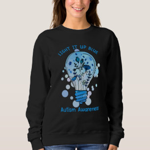 Light It Up Blue Autism I Wear Blue For Awareness Sweatshirt