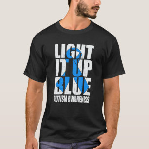 Light It Up Blue Autism I Wear Blue For Awareness T-Shirt