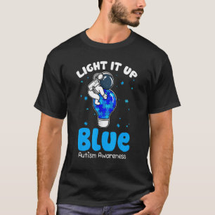 Light It Up Blue Autism  I Wear Blue For Awareness T-Shirt
