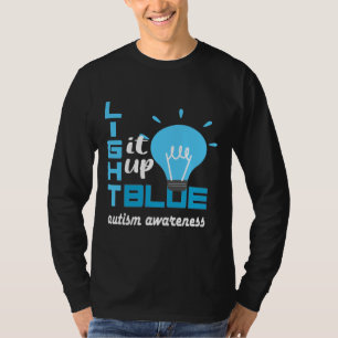 Light It Up Blue Autism I Wear Blue For Awareness  T-Shirt
