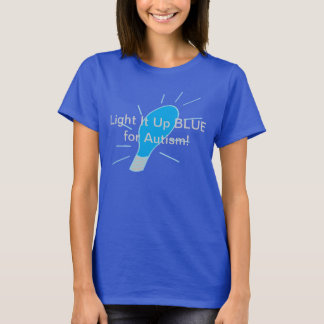 Light It Up BLUE for Autism! T-Shirt