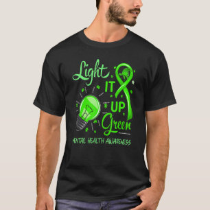 Light It Up Green Mental Health Awareness End Stig T-Shirt